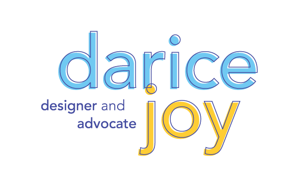 Darice Joy | Designer and Advocate